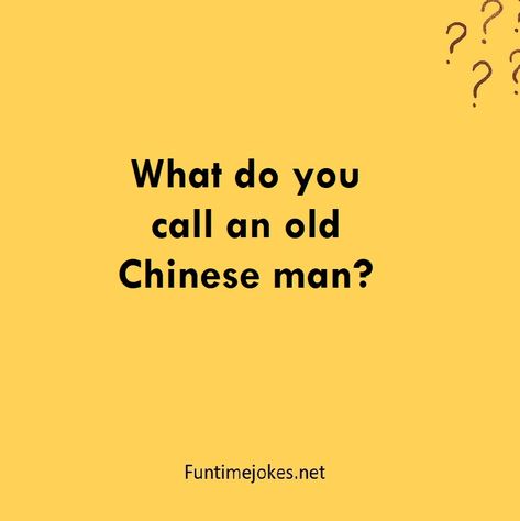 What do you call an old Chinese man? | Riddle with answer Lame Riddles, Old Chinese Man, Hard Riddles With Answers, Tricky Riddles With Answers, Best Riddles, Riddle Of The Day, Hard Riddles, Tricky Riddles, Best Riddle