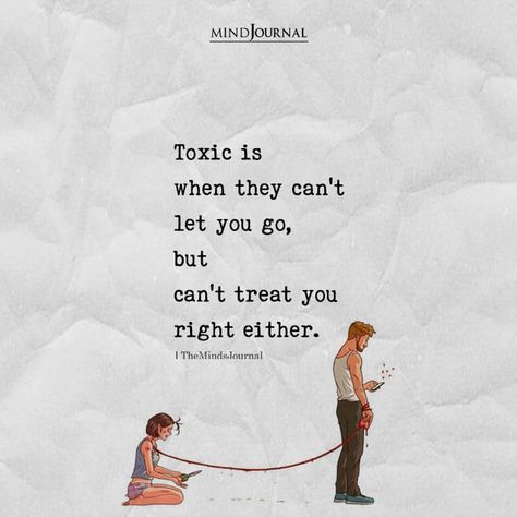 Toxic Is When They Can’t Let You Go Selfish Relationship, Toxic Relationship Quotes, Bad Relationship Quotes, Deep Relationship Quotes, Toxic Quotes, Go Quotes, Bad Quotes, Letting Go Quotes, Go For It Quotes