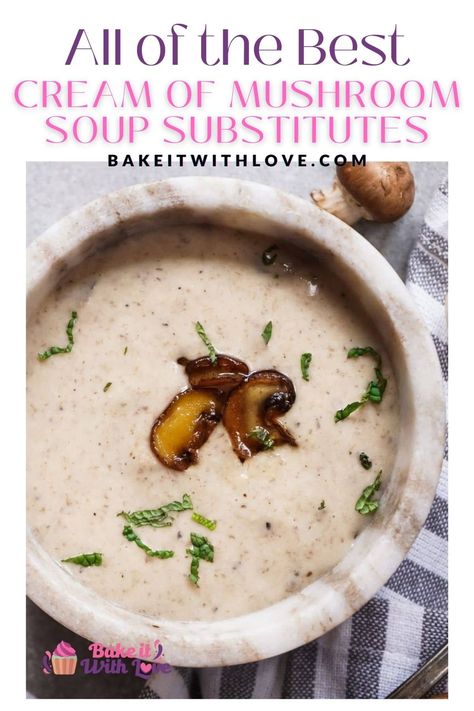 If you're looking for a cream of mushroom substitute to complete your casserole, sauce, or any recipe, check out these easy replacements! This list features the easiest cream of mushroom soup alternatives as well as the best flavor substitutes so you can choose one that's perfect for you! BakeItWithLove.com #bakeitwithlove #cream #mushroom #soup #substitute #condensed Cream Of Mushroom Substitute, Easy Keto Soup Recipes, Vegan Cream Of Mushroom Soup, Vegan Cream Of Mushroom, Keto Sheet Pan, Keto Soup Recipes, Mushroom Soup Recipe, Mushroom Varieties, Mushroom Broth