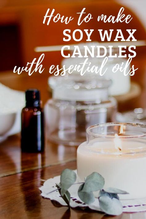 Why Soy Wax Candles, Making Soy Candles With Essential Oils, How To Make Candles With Essential Oils, Essential Oil Blends For Candles, Soy Candle Recipe, Diy Soy Candles Scented, Essential Oil Candle Recipes, Oil Candles Diy, Essential Oil Candles Diy