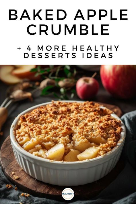 A warm, baked apple crumble in a white ceramic dish, with fresh apples in the background for a comforting dessert. Super Healthy Desserts Clean Eating, Healthy Baked Dessert Recipes, Healthy Warm Desserts, Healthy Baked Desserts, Healthy Deserts Recipes Clean Eating, Prep Desserts, Baked Apples Healthy, Baked Apple Crumble, Healthy Winter Desserts