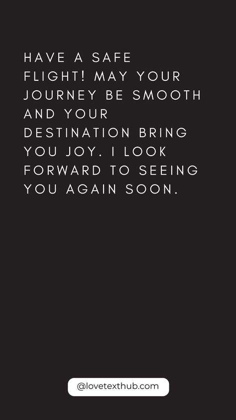 Safe Flight QuotesLove, Quotes, Evening, Night, Good Morning, Congratulations, Thursday Morning Blessings, #ThursdayMorningBlessings Morning Blessing #Blessing #Morning #Thursday Safe Trip Quotes, Safe Journey Wishes, Safe Flight Quotes, Safe Flight Wishes, Thursday Morning Blessings, Safe Travels Quote, Flight Quotes, About You Quotes, Welcome Quotes