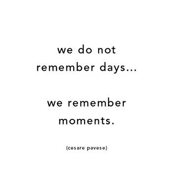 moments to remember Remember Day, Dream Quotes, Words To Remember, More Than Words, Quotable Quotes, Just Saying, Quotes Words, True Words, Great Quotes