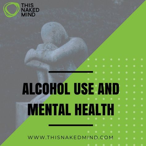 Alcohol Use and Mental Health - This Naked Mind Negative Effects Of Alcohol, Alcohol Awareness, Alcohol Use Disorder, Effects Of Alcohol, Brain Chemistry, To Touch, Close To Home, The Two, Take A