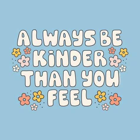 Kindness Week Posters, Quote For Kindness, Always Be Kinder Than You Feel, How To Be Kind To Others, Choose Kindness Quotes, Choose People Who Choose You, Quotes For Classroom Wall, How To Be Kind, Treat Others Quotes