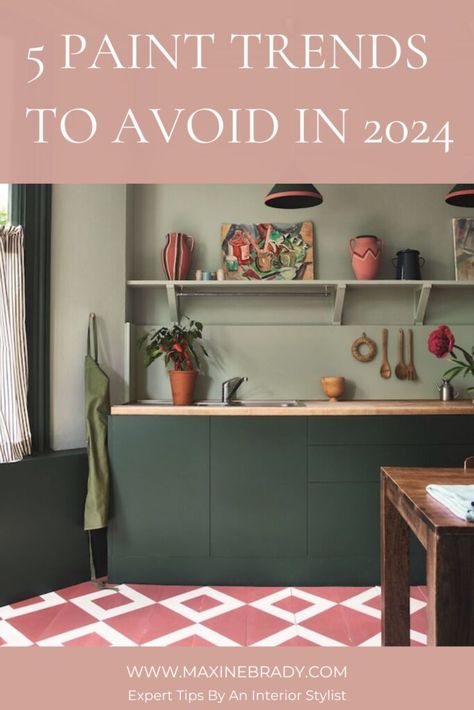 5 Paint Trends You Need To Avoid In 2024 | Maxine Brady | Interior Stylist, Props Stylist, Art Director & Home Decor Blogger Home Design 2024 Trends, 2024 Interior Color Palette, Colour Drenched Kitchen, Painted Furniture Trends 2024, Colour Trends 2024 Interior, Color Trends 2024 Interior, 2024 House Trends, Color Drenched Kitchen, 2024 Furniture Trends