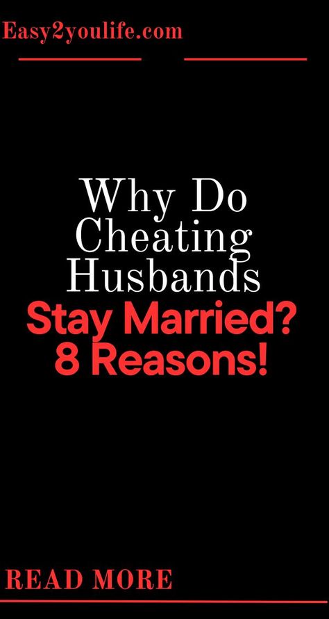 Why Do Cheating Husbands Stay Married? 8 Reasons! Married Men Who Cheat, Cheating Husbands, Men Who Cheat, Good Night Love Messages, Cheating Husband, List Of Questions, You Cheated, Night Love, Marriage Life