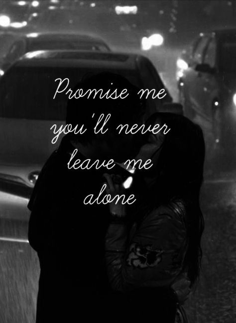 Promise me you will never leave me alone love love quotes quotes black and white kiss quote rain couple love quote Never Leave Me Quotes, Leave Me Quotes, Dont Leave Me Quotes, You Left Me Quotes, Quotes About Being In Love, Need A Hug Quotes, Kiss Quote, Famous Quotes About Friendship, Captions For Instagram Love