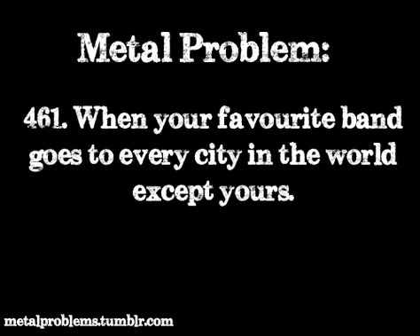 Submitted by thesicksick6point8billion Metal Problems, Metal Quotes, Metal Quote, Funny Rock, Playing The Guitar, Metal Fan, We Will Rock You, Guitar Playing, Metal Head