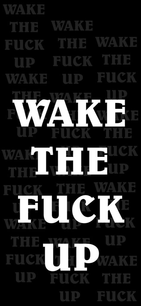 Wake The F Up Wallpaper, Wake Tf Up, Get Out Of Bed Wallpaper, Wake Up Motivation Wallpaper, Wake Up Wallpaper Aesthetic, Sleep Focus Wallpaper, Wake Up Wallpaper, Wallpapers Affirmations, Motivation To Wake Up Early