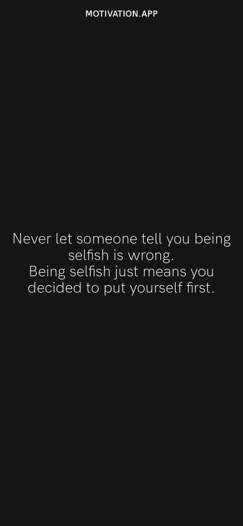 Be Selfish With Yourself Quotes, I Want To Be Selfish Quotes, Selfish Captions, I Am Selfish Quotes, Selfish Affirmations, How To Be Selfish, Selfish Era, Be Selfish Quotes, Be Selfish