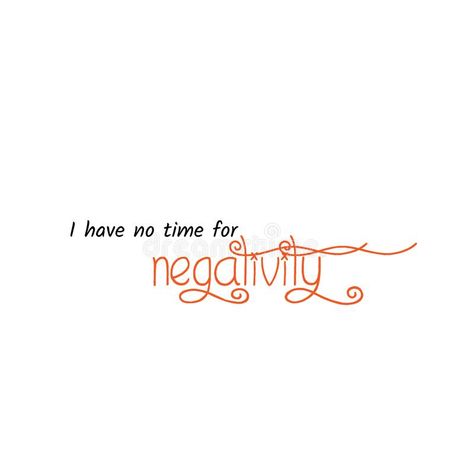 Illustration about Motivational quote of life, I have no time for negativity. Illustration of have, faith, typography - 137731373 No Negativity Quotes, Along Quotes, My Dad Quotes, Post For Instagram, Quote Of Life, Negativity Quotes, No Negativity, Be A Queen, Life Mantras