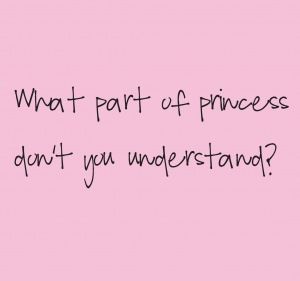 Im A Queen, Princess Quote, Dysfunctional Family Quotes, I Am A Princess, I'm A Princess, Girls Work, Princess Quotes, Im A Princess, Pink Quotes