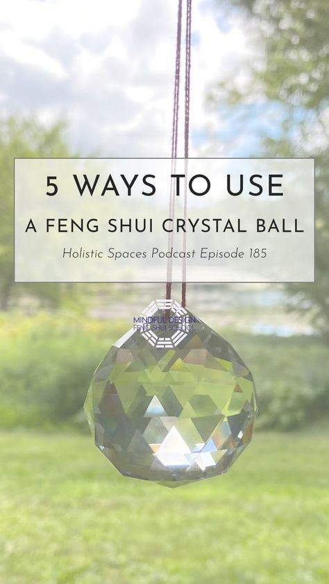 Clear faceted glass crystal ball hanging from red string in front of green landscape. Text says "5 ways to use a feng shui crystal ball Holistic Spaces Podcast Episode 185" Crystal Ball Meaning, Feng Shui House Layout, Feng Shui Tips For Wealth, Feng Shui Crystal Ball, Feng Shui Garden Design, Feng Shui Good Luck, Negative Energy Cleanse, Feng Shui Garden, Feng Shui Colors