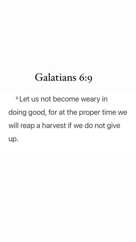 Galatians 6:9, Galatians 6, Faith Tattoo, Jesus Return, Don't Give Up, Verse Quotes, Bible Verses Quotes, Fun Things To Do, Verses