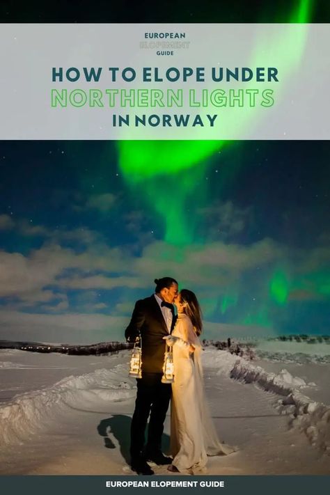 How to elope under the Northern Lights in Norway Northern Lights Wedding, Norway Elopement, Marriage Manifestation, Northern Lights In Norway, Northern Lights Norway, Dream Beach Wedding, Northern Norway, Story Wedding, Cinderella Story