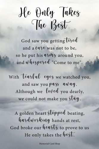 Celebration Of Life Poems, He Only Takes The Best, Losing A Loved One Quotes, Sympathy Poems, Life Poems, Dad Poems, Card Verses, Mom Memorial, In Loving Memory Quotes