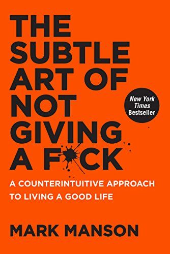 The Subtle Art of Not Giving a F*ck: A Counterintuitive Approach to Living a Good Life by [Manson, Mark] Ctrl Alt Delete, Mark Manson, P90x, Self Help Book, Bestselling Books, Self Help Books, Good Life, Life Purpose, Great Books