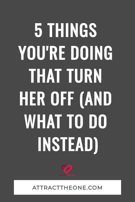 5 Things You're Doing That Turn Her OFF (And What To Do Instead) What Turns You On, Turn Offs For Women List, Biggest Turn Offs For Women, Turn Ons List Ideas, Turnoffs For Women, What Turns A Woman On, Turn Offs For Women, Turn Offs, Moving To China