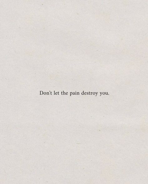 Don't let the pain destroy you. #inspirational #dailyreminder #quotes #motivational #inspo #aesthetic #instagood #pinterestinspo You Destroyed Me Quotes, Selfish Era, You Destroyed Me, Die Quotes, Soulmate Au, Quotes 2023, Vision Board Quotes, Word Quotes, Tattoo Board