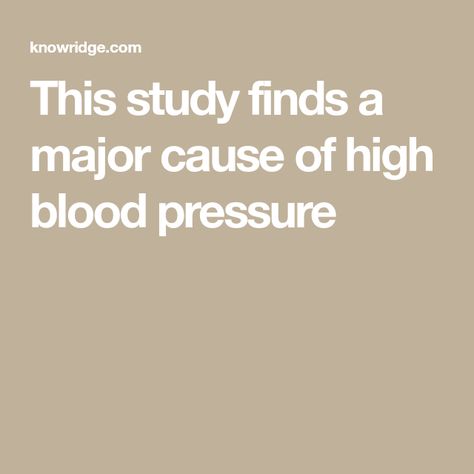 This study finds a major cause of high blood pressure Causes Of High Blood Pressure, High Blood Pressure Symptoms, Normal Blood Pressure, Adrenal Glands, Eyes Problems, Rare Disease, Internal Medicine, High Risk, Cardiovascular Disease