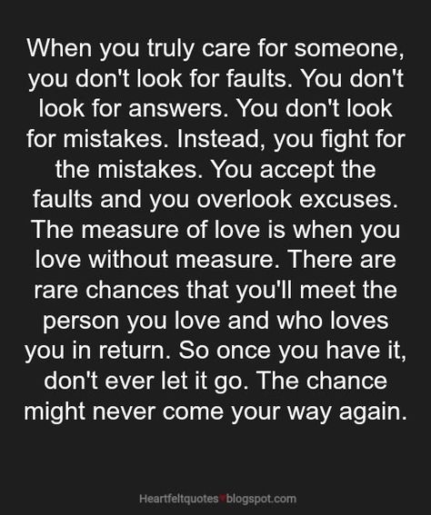 "When you truly care for someone...""There are rare chances that you'll meet the person you love and who loves you in return." Missing The Person You Love, When You Love Someone Who Dont Love You, When You Meet The Right Person Quotes, Quotes About Change In Relationships, Quotes Heartfelt, Loving Someone Quotes, Friendship Relationship, The Garden Of Words, Quotes About Change