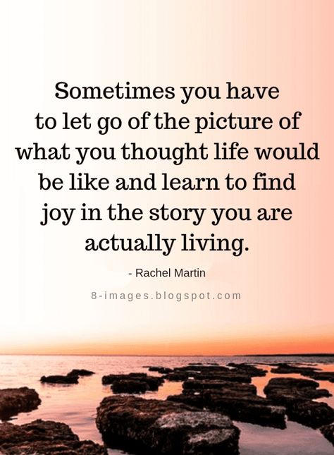 Life Quotes Sometimes you have to let go of the picture of what you thought life would be like and learn to find joy in the story you are actually living. Judgement Quotes, Find Myself Quotes, Joy Quotes, Quotes About Everything, Divorce Quotes, Learning Quotes, Find Joy, Quotes About Strength, Wise Quotes