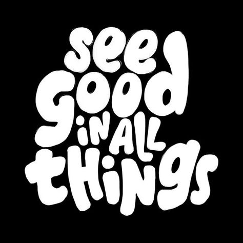 See Good In All Things, Graphic Tshirt Design, Happy Words, Text Art, Self Love Quotes, 로고 디자인, Quote Aesthetic, Art Director, Tee Design