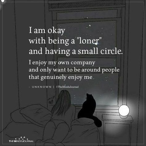 I Am Okay With Being A Loner And Having A Small Circle Quotes About Being A Loner, Being A Loner Quotes, Loner Quotes Truths, I Enjoy My Own Company, Small Circle Quotes, Enjoy My Own Company, Loner Quotes, Being A Loner, Its Okay Quotes