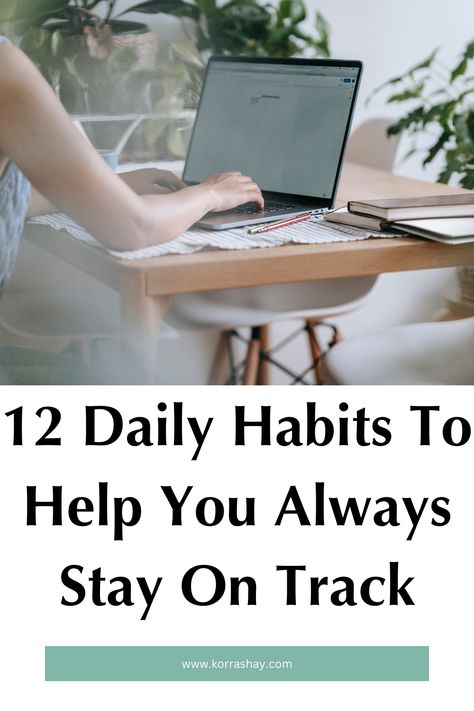 12 Daily Habits To Help You Always Stay On Track – KorraShay.com Ted Talks For Kids, Making Habits, Time Management Work, Powerful Girl, Focus At Work, Morning Routine Productive, Upgrade Your Life, Take Control Of Your Life, How To Be Productive