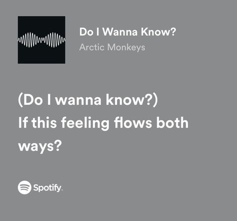 Do I Wanna Know If This Feeling Flows Both Ways, Arctic Monkeys Aesthetic Do I Wanna Know, Do I Wanna Know Aesthetic, Do I Wanna Know Lyrics, Aesthetic Arctic Monkeys, Dark Academia Love, Spotify Lyrics Aesthetic, Coquette Dollette Aesthetic, Love Song Lyrics Quotes