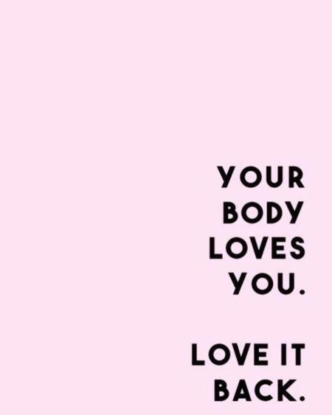 Your body loves you. Love it back. Working On My Body Quotes, Quotes About Loving Your Body, Body Appreciation Quotes, You Are More Than Your Body Quote, Learning To Love Your Body Quotes, Learn To Love Your Body Quotes, Your Body Loves You Love It Back, Body Love Quotes, My Body Is Healthy