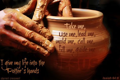 Facebook Quotes Jesus Take the Wheel | Potter God Clay Isaiah 64 8’ The Potter's Hand, Bible Pics, Wounded Healer, Birthday Prayer, Potters Clay, Powerful Bible Verses, Tanah Liat, Faith Inspiration, Inspirational Bible Verses