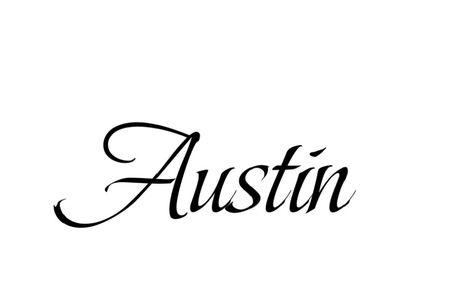 Austin Name, Austin Tattoo, Name Tattoo Designs, Name Tattoo, Tattoos For Women, Tattoo Designs, Austin, Tattoos, Quick Saves