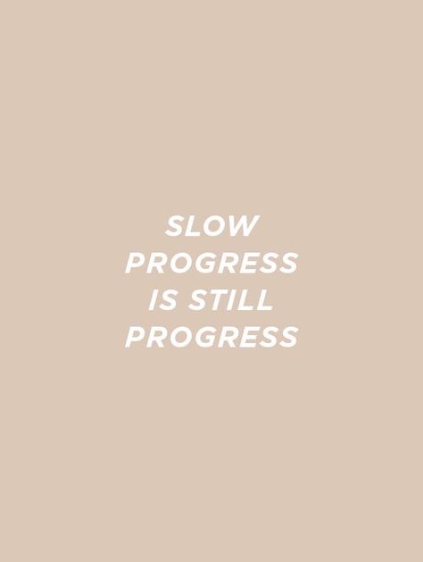 Slow Progress Is Still Progress Wallpaper, Progress Quotes Aesthetic, Slow Progress Quotes, Slow Progress Is Still Progress Quote, Go Slow Quotes, Inspiring Widgets, Progress Quotes Inspiration, In Progress Quotes, Brown Inspirational Quotes