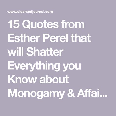 The State Of Affairs Esther Perel, Monogamy Quotes Relationships, Non Monogamy Quotes, Quotes About Affairs, Affair Quotes Secret Love For Him, Forbidden Love Quotes Affair Feelings, Secret Lovers Quotes Affair, Marriage Ending Quotes, Mistrust Quotes