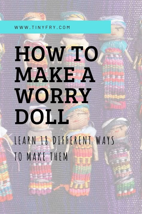 Cuddly Toy Storage Ideas, Guatemalan Worry Dolls, Diy Yarn Dolls, Worried Kids, Fidget Quilts, Paper Mache Mask, Fidget Quilt, Worry Dolls, Yarn Dolls