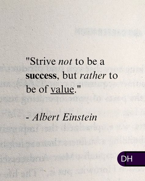 "Strive not to be a success, but rather to be of value."   - Albert Einstein Strive Not To Be A Success, Strive Quotes, Alec Core, Quotes Einstein, Strive For Success, Stoic Quotes, Albert Einstein Quotes, Einstein Quotes, Good Thoughts Quotes