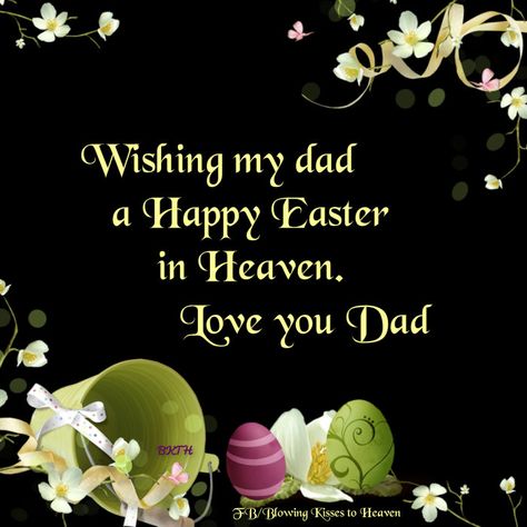 Missing my dad this Easter Happy Easter In Heaven, Easter In Heaven, Missing Dad Quotes, Missing My Dad, Missing You In Heaven, Easter Verses, Dad In Heaven Quotes, Miss You Dad Quotes