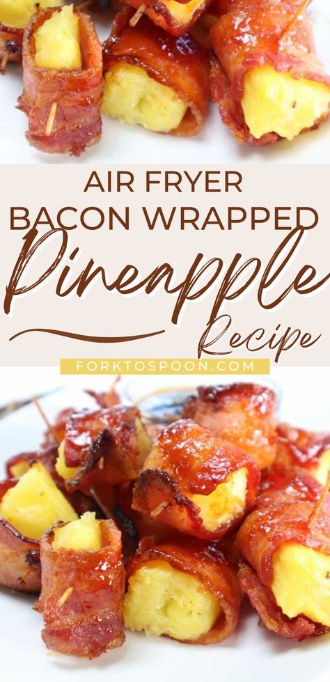 Bacon Wrapped Pineapple Bites, Air Fryer Bacon Wrapped Pineapple, Bacon Wrapped Pineapple Shrimp, Bacon Wrapped Pineapple Appetizers, Fork To Spoon Air Fryer Recipes, Sausage Pineapple Appetizer, Airfryer Desserts, Pineapple Appetizers, Air Fryer Pineapple