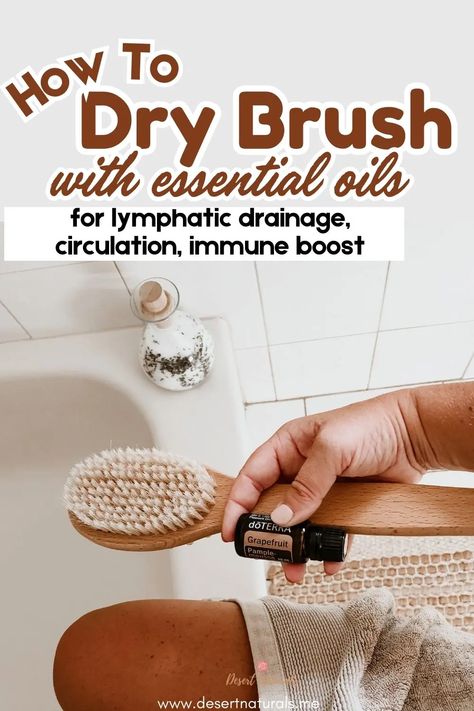 Simple Steps to Dry Brushing with essential oils: How to improve lymphatic drainage, circulation, reduce bloat, and boost your immune system. Add this Dry Brush regimen using essential oils to your self care routine before your bath for detox and improved health. Simple steps to improve your body's detox ability in a few minutes before your bath. Dry Brushing is super easy to do and when you add essential oils like grapefruit your lymph drainage is even better. Doterra For Lymph Drainage, How To Clear Your Lymph System, Lymph Drainage Before And After, How To Do Dry Brushing, Lymph Drainage At Home, Body Dry Brush, Body Brushing How To, How To Drain Your Lymph System, Essential Oils For Lymph Drainage