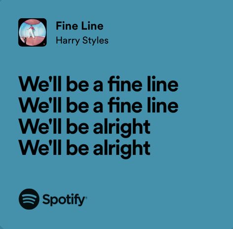 fine line - harry styles Lyrics Aesthetic Harry Styles, We'll Be A Fine Line We'll Be Alright, Harry Styles Songs Lyrics, Harry Styles Fine Line Lyrics, Well Be A Fine Line, Harry Styles Song Quotes, Harry Styles Lyrics Aesthetic, Fine Line Aesthetic, Harry Lyrics