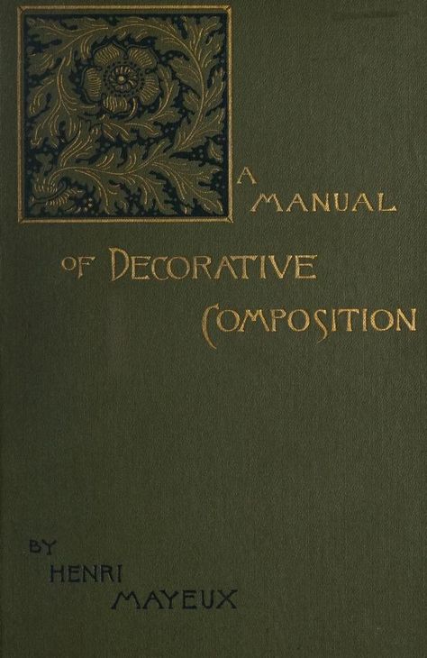 A manual of decorative composition for designers, decorators, architects, and industrial artists : Mayeux, Henri, 1845- : Free Download, Borrow, and Streaming : Internet Archive Archive.org Books, Encyclopedia Book, Ornate Book Cover Design, Encyclopedia Book Cover, Art Nouveau Book Covers, Copyright Page, Urbana Champaign, Archive Books, Art Therapist