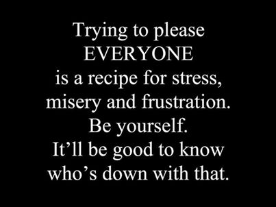 People Pleasing, Pleasing Everyone, Just Saying, True Words, Love Live, Note To Self, Be Yourself, Happy Quotes, Great Quotes