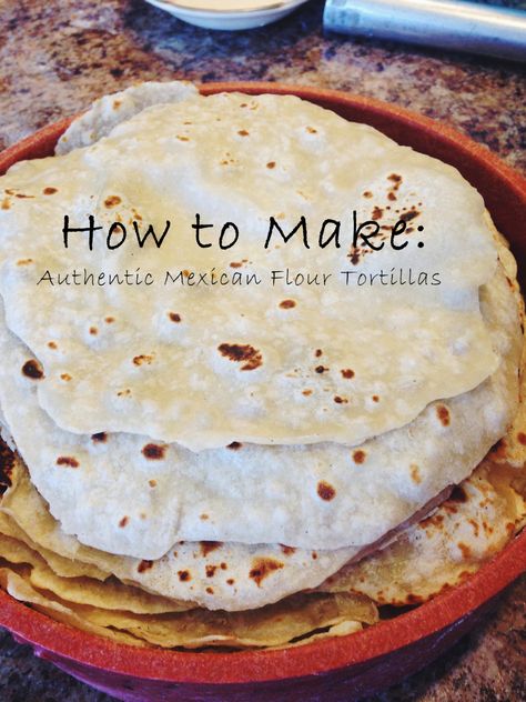 The Best Flour Tortilla Recipe, Best Flour Tortillas, Best Flour Tortilla Recipe, Home Made Flour Tortillas Recipes, Authentic Flour Tortilla Recipe, Homemade Flour Tortillas Easy, Soft Flour Tortilla Recipe, Mexican Tortilla Recipe, Tortillas Recipes