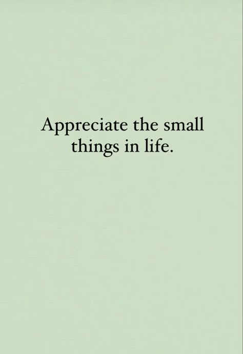 Appreciate the small things in your life💕 Small Quotes Happy, Appreciate Small Things Quotes, Find Beauty In The Small Things, It’s The Small Things Quotes, Motivional Quotes Life Short, Appreciate The Small Things Quotes, Enjoy The Small Things In Life Quotes, Find Happiness In Small Things, Happiness In Small Things Quotes