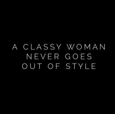 A classy woman never goes out of style. Qoutes About Boutique, Smart Woman Quotes Classy Lady, Beautiful Woman Quotes Classy, Be Classy Quotes, Women Classy Quotes, Classy Women Quotes Style, Dress Quotes Classy, Elegant Quotes Woman Classy Words, Classy Quotes Women