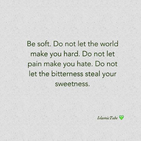 ❥ The Spirit still says.... "Be soft.  Do not let the world make you hard.  Do not let pain make you hate.  Do not let the bitterness steal your sweetness."  •ღ•❤•ღ• Be Soft, Bitter, Don't Let, The Spirit, Cards Against Humanity, Spirituality, Inspirational Quotes, Let It Be, Make It Yourself