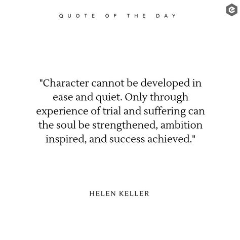 "Character cannot be developed in ease and quiet. Only through experience of trial and suffering can the soul be strengthened, ambition inspired, and success achieved." -- Helen Keller  #staypositive #inspirationalquotes #qotd #goodvibes #blogging #bloggers #goals #bloggingtips #success #motivation Words For 2023, Paramedic School, I Quotes, Career Readiness, Journal Stuff, Character Quotes, Helen Keller, Daily Reminders, Quotes Of The Day