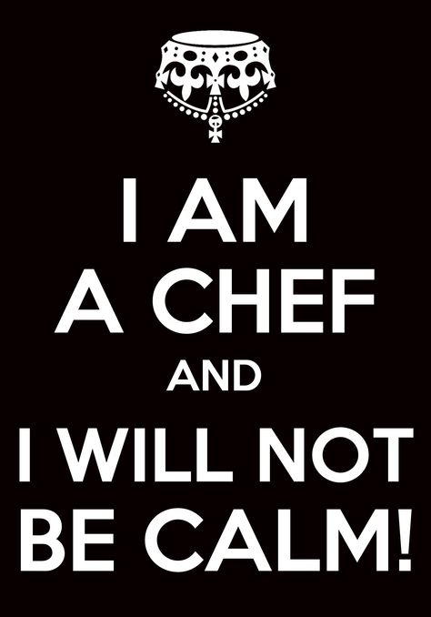 I know too many cooks and chefs that are like this. Bakers are calm because we're always baked! :p Chef Meme, Kitchen Memes, Quotes Cooking, Cooking Funny, Chef Quotes, Culinary Chef, Chef Humor, Culinary Cooking, Chef Wear